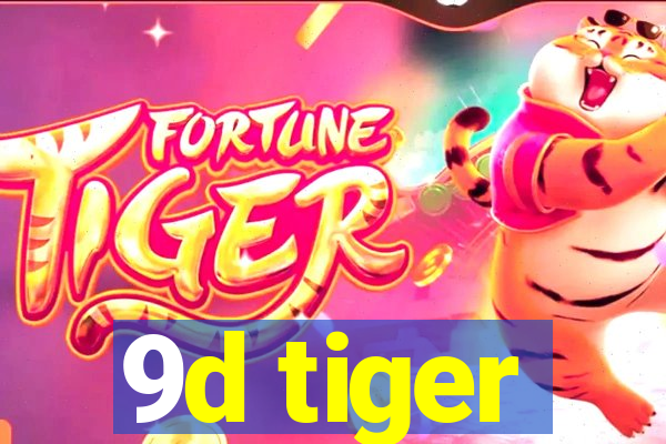 9d tiger